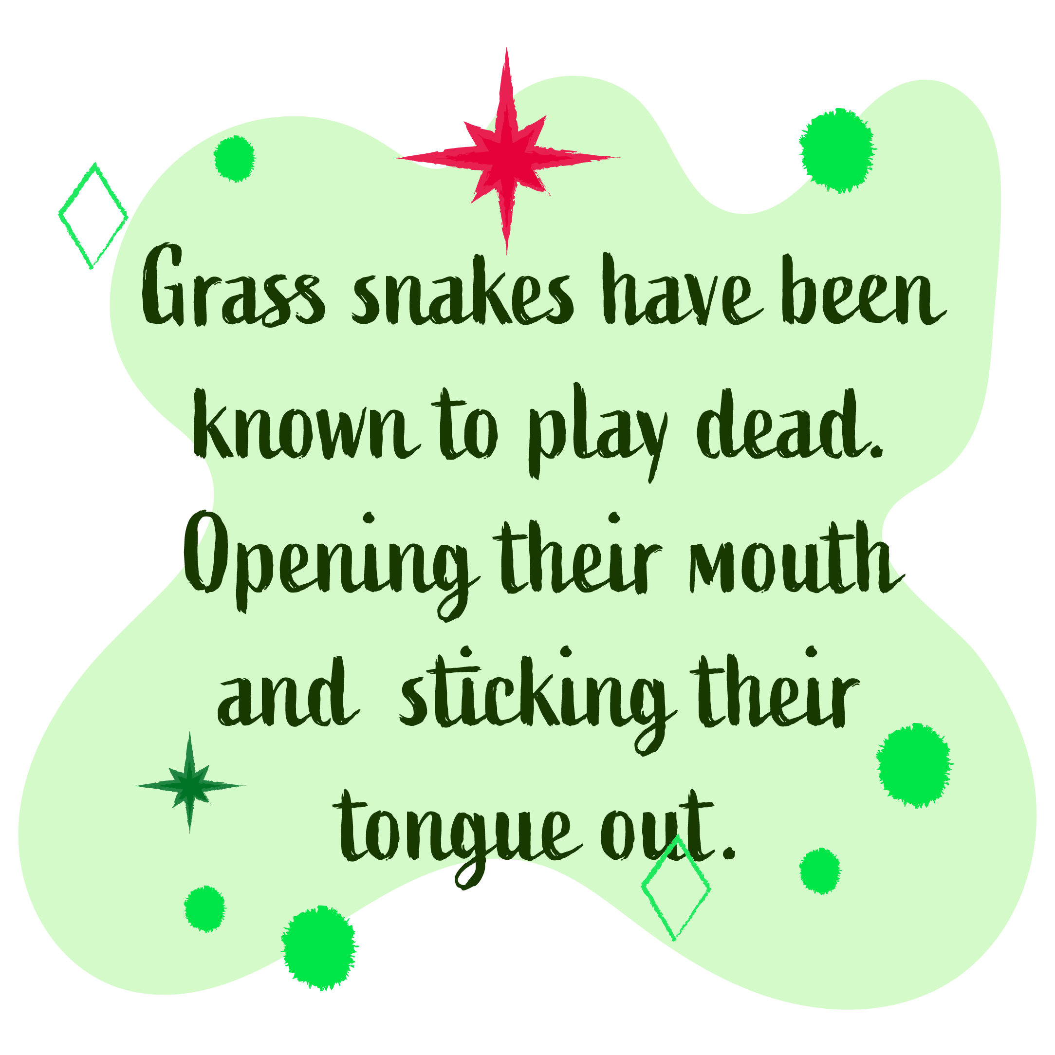 Grass snakes have been known to play dead. Opening their mouth and sticking their tongue out.