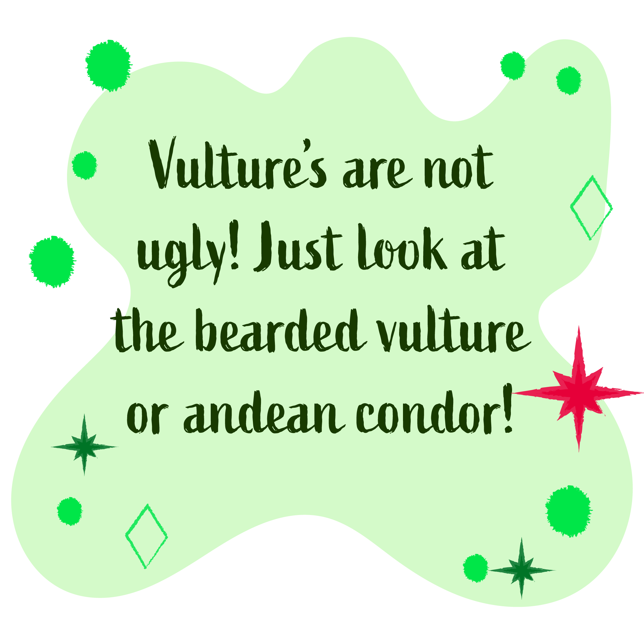 Vulture's are not ugly. Just look at the bearded vulture or andean condor.